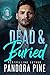 Dead & Buried by Pandora Pine Dead & Buried by Pandora Pine