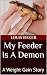 My Feeder Is A Demon by Louis Baker
