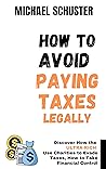 How to Avoid Paying Taxes Legally: Discover How the Ultra-Rich Use Charities to Evade Taxes, How to Take Financial Control
