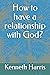 How to have a relationship with God?
