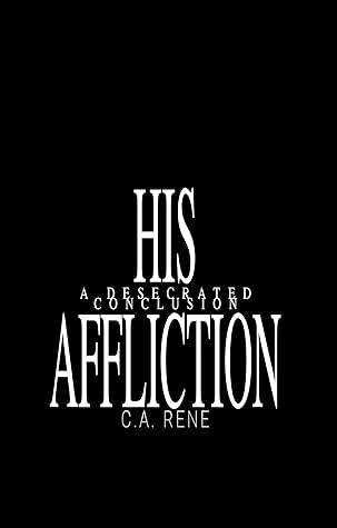 His Affliction: A Desecrated Conclusion