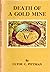 Death of A Gold Mine: or Th...