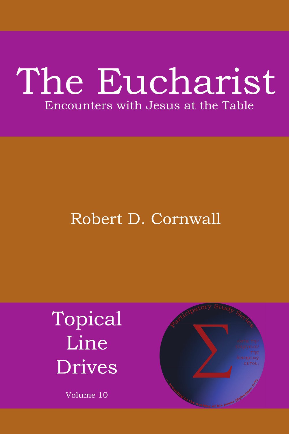 The Eucharist: Encounters with Jesus at the Table (Topical Line Drives Book 10)