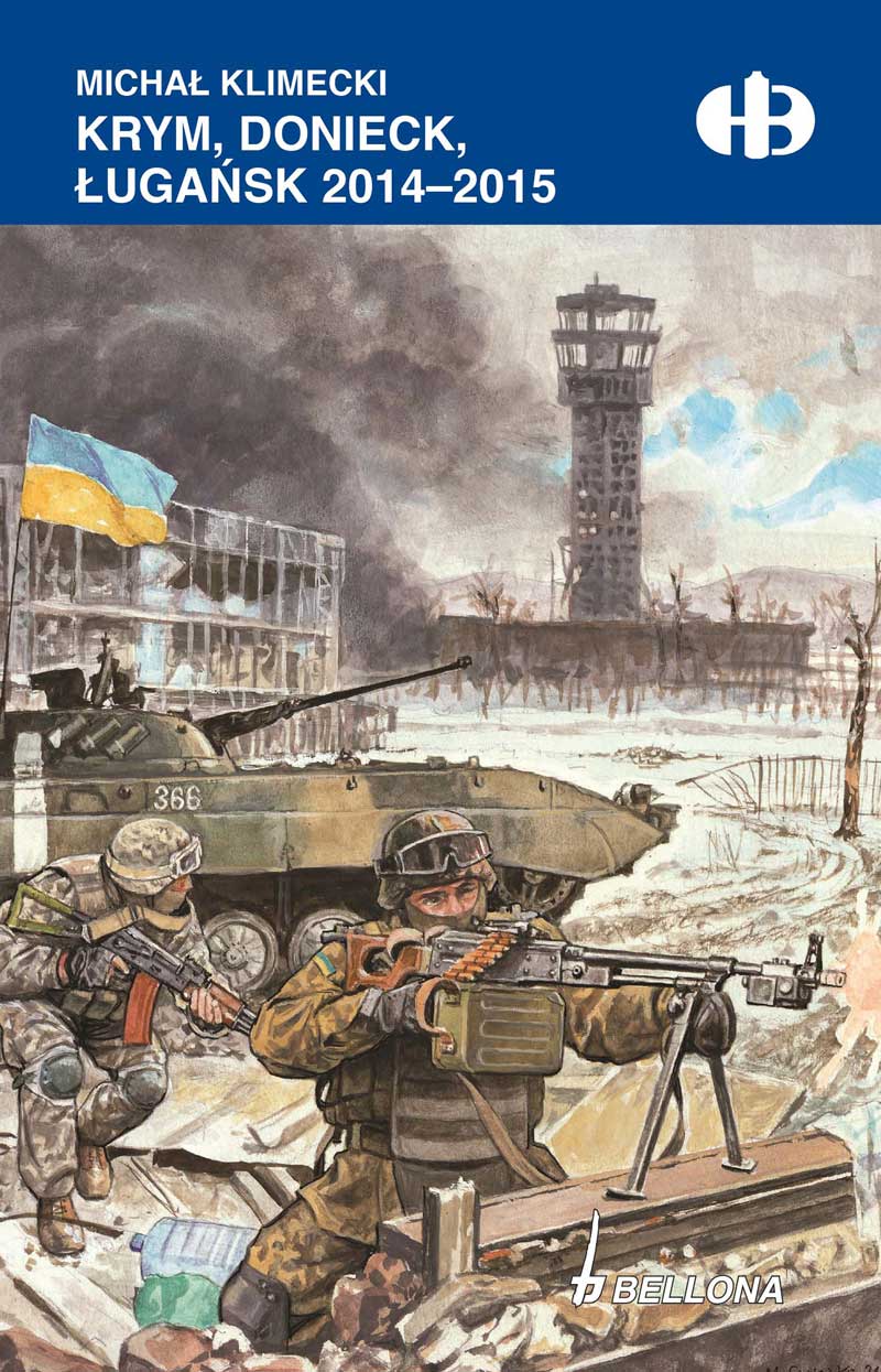 Krym, Donieck, Ługańsk, 2014-2015 (Historyczne Bitwy, #317)