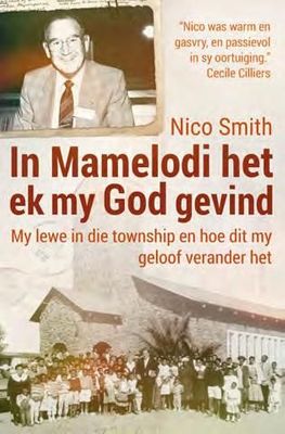 In Mamelodi Het Ek My God Gevind: My Lewe In die Township en Hoe Dit My Geloof Verander Het