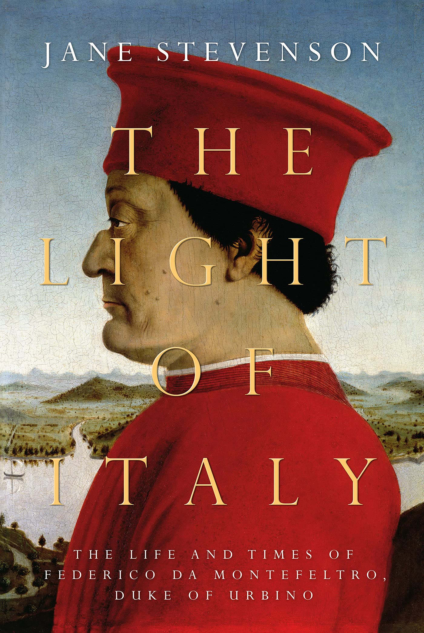 The Light of Italy: The Life and Times of Federico da Montefeltro, Duke of Urbino (Kindle Edition)