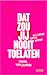 Dat zou jij nooit toelaten
