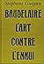 Baudelaire, l'art contre l'...