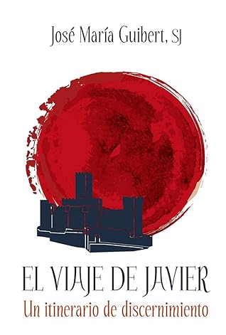 El viaje de Javier: Un itinerario de discernimiento