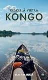 Keskellä virtaa Kongo by Sami Sillanpää