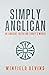 Simply Anglican: An Ancient...