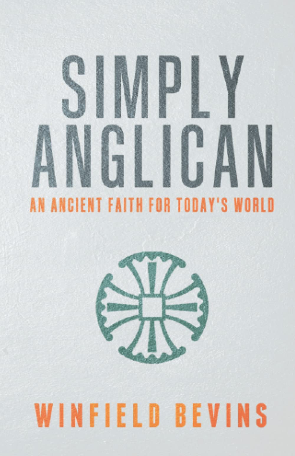 Simply Anglican: An Ancient Faith for Today's Word (Paperback)