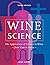 Wine Science: The Application of Science in Winemaking