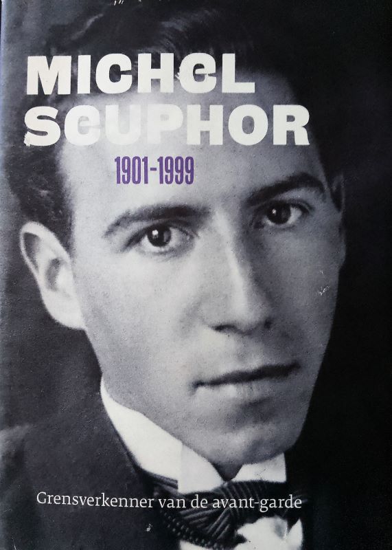 Michel Seuphor, 1901-1999: Grensverkenner van de avant-garde