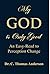 My God Is Only Good: An Eas...