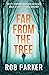 Far From the Tree (Thirty Miles Trilogy, #1)
