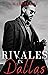 Rivales en Dallas (Hermanos Walker #3)
