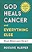 God Heals Cancer and Everything Else