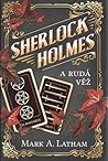 Sherlock Holmes a Rudá věž by Mark A Latham