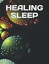 HEALING SLEEP: How to learn to dream dreams that heal your body, mind, restore your energy and well-being?