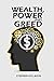 WEALTH, POWER AND GREED