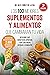 Los 100 mejores suplementos y alimentos que cambiarán tu vida: Descubre qué beneficios aportan y qué dolencias ayudan a combatir (Spanish Edition)