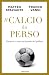 Il calcio ha perso: Vincito...