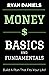 Money Basics and Fundamentals: Build A Plan That Fits Your Life!