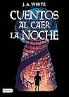 Cuentos al caer la noche by J.A. White