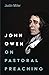 John Owen on Pastoral Preaching