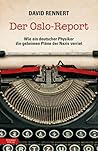 Der Oslo-Report: Wie ein deutscher Physiker die geheimen Pläne der Nazis verriet.