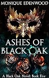 Ashes of Black Oak by Monique Edenwood