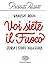 Voi siete il fuoco. Storia e storie della scuola