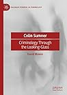 Colin Sumner: Criminology Through the Looking-Glass (Palgrave Pioneers in Criminology)