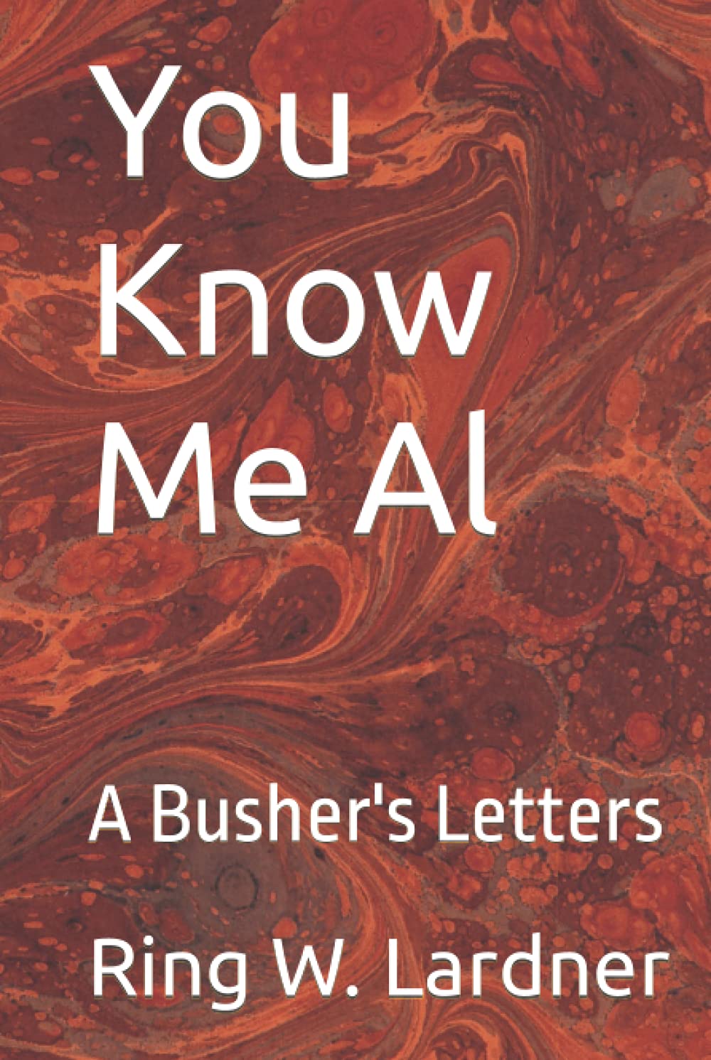 You Know Me Al: A Busher's Letters