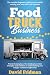 Food Truck Business: The practical beginner's guide to building and growing your business profitably. Strategic inclinations to break down significant mistakes and make your sales last