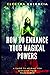 How To Enhance Your Magical Powers by Electra Valencia