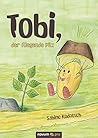 Tobi, der fliegende Pilz by Sabine Kodatsch