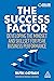 The Success Factor: Developing the Mindset and Skillset for Peak Business Performance