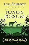 Playing Possum by Lois  Schmitt