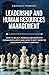 LEADERSHIP AND HUMAN RESOURCES MANAGEMENT: How to select, manage and motivate human resources and how to best exercise leadership within a company