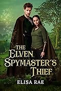The Elven Spymaster's Thief (Elves of Eldarlan #1)