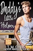 Daddy's Little Helper (Incest Anonymous #2)
