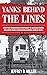 Yanks behind the Lines: How the Commission for Relief in Belgium Saved Millions from Starvation during World War I