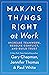 Making Things Right at Work: Increase Teamwork, Resolve Conflict, and Build Trust