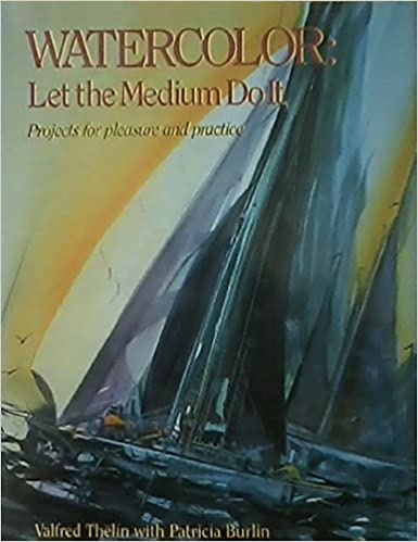 Watercolor: Let the Medium Do It (Hardcover)