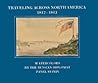 Traveling Across North America, 1812-1813: Watercolors by the Russian diplomat Pavel Svinin