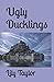 Ugly Ducklings