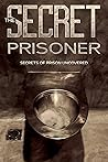 The Secret Prisoner: Diary Of A Prisoner
