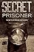 The Secret Prisoner: Diary Of A Prisoner